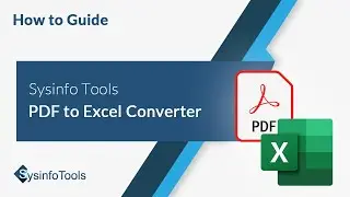 Quick Way to Convert PDF to Excel | SysInfo PDF to Excel Converter