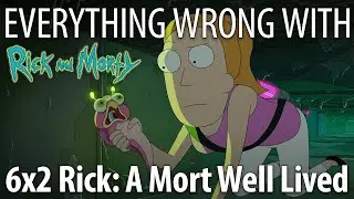 Everything Wrong With Rick & Morty S6E2 - 