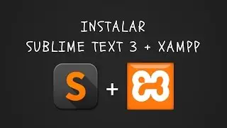 Instalar y Configurar  Sublime Text 3 + XAMPP en Windows 7/8/10 | Snippets e Plugins