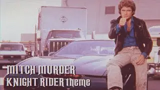 KNIGHT RIDER Opening Theme [MITCH MURDER cover/remix]
