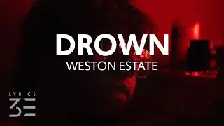 Weston Estate - Drown (Lyrics)