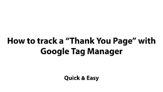 Episode 3 - How to track a “Thank You Page” with Google Tag Manager