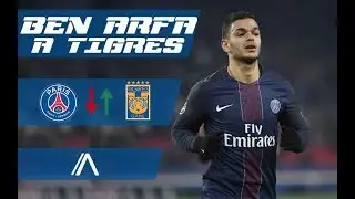 BEN ARFA A TIGRES || CRECE LIGA MX