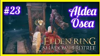 ALDEA OSEA - Elden Ring DLC : Shadow of the Erdtree - GUIA 23
