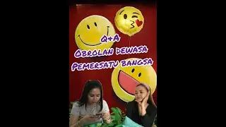 Obrolan seru wanita pemersatu bangsa, Q&A dewasa