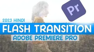 How to Create Flash Transition Premiere Pro 2023 in hindi | White Flash Transition | 
