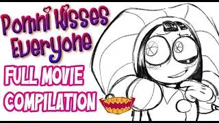 Pomni Kisses Everyone - Full Movie - Compilation