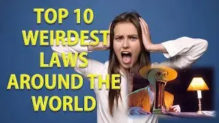 Top 10 weirdest laws around the world