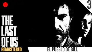 The Last of Us Gameplay (Encallado+ / Grounded+) | El pueblo de Bill | Pt. 3