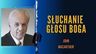Słyszenie głosu Boga | John MacArthur. G3. Lektor PL