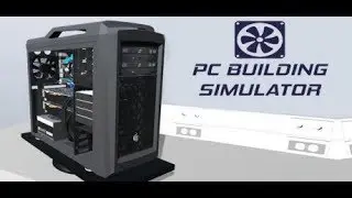 PC Building Simulator ⊵ Полезли в BIOS