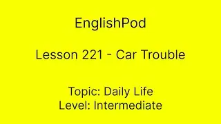 EnglishPod 221 - Car Trouble
