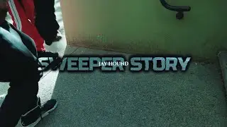 Jay Hound - Sweeper Story (Official Music Video)