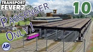Station Renovation | Transport Fever 2 | Passenger Only! | Ep 10