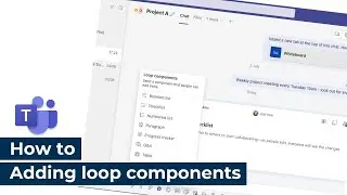 How to | Microsoft Teams | Adding loop components to a chat