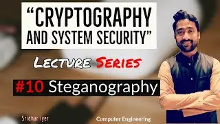 Lecture 10 | Steganography | Cryptography and System Security | Sridhar Iyer