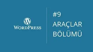 Wordpress Dersleri - Ders:9 - Araçlar