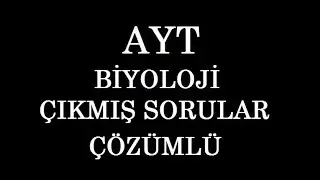 AYT 2018 BİYOLOJİ (Çıkmış Soru Çözümleri)