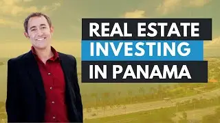 Investing in Real Estate in Panama 2020: What You Need to Know Before