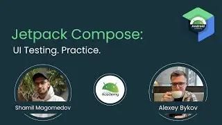 AA Jetpack Compose #5: UI Testing. Practice.