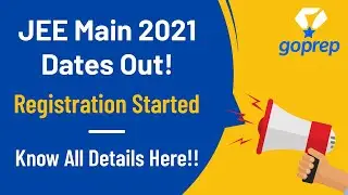 JEE Mains 2021 Registration Start | JEE Main 2021 Dates Out | JEE Exam Pattern Change | Goprep