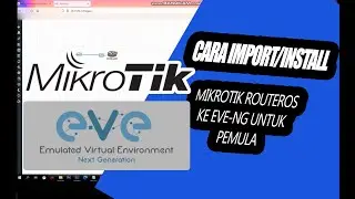 CARA IMPORT/INSTALL MIKROTIK ROUTEROS KE EVE-NG UNTUK PEMULA