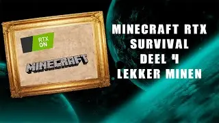 Minecraft RTX Survival Deel 4 Lekker Minen