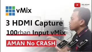 vMix Tutorial - 3 HDMI Video Capture 100ribuan Input vMix Aman No Crash