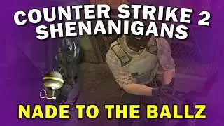 Nade To The Ballz | CS2 Shenanigans