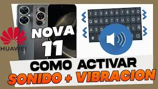 Como Activar Sonido + Vibracion del Teclado Huawei Nova 11 Pro - 11i y 11 Se