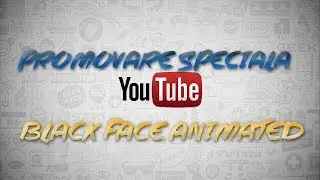 Promovare speciala →★BlackFaceAnimated★!!!