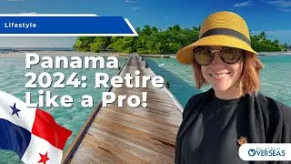 Retire in Panama: The Ultimate Guide for 2024