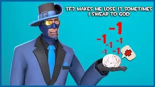 TF2 But I lost every brain cell