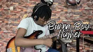 Burna Boy - Higher Bass Cover