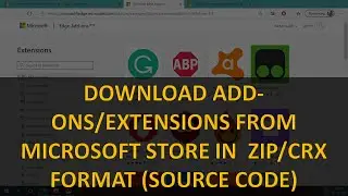 How to Download Add-on/Extension from Microsoft Store in ZIP/CRX Format (Source Code)