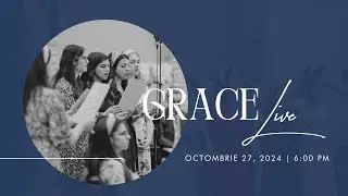 Grace Live: Octombire 27, 2024 PM