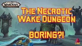 WoW Shadowlands - The Necrotic Wake Dungeon - BORING?!