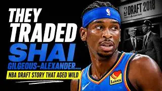 They Traded Shai Gilgeous-Alexander… | NBA Draft Story That Aged Wild