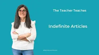 The Teacher Teaches Indefinite Articles
