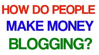 How do people make money blogging