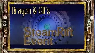 Steam Rift - A Dragon & Elfs Event (Part 3)