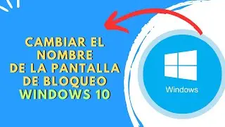 COMO CAMBIAR EL NOMBRE DE LA PANTALLA DE BLOQUEO EN WINDOWS 10