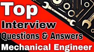 Technical Interview Questions and Answers for Mechanical Engineer