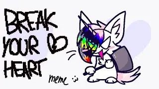break your heart animation meme