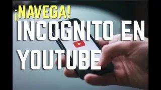 COMO NAVEGAR DE INCÓGNITO EN YOUTUBE, SIN ESPERAR EL APP  OFICIAL!