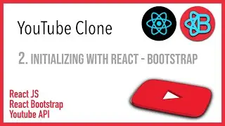 2 - Initializing with React Bootstrap - Youtube Clone - Learn React - Project Based
