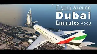 Flying around Dubai with Emirates A380 Cinematic | Microsoft Flight Simulator 2020