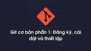Git cơ bản cho người mới phần 1: Tạo tài khoản, cài đặt và thiết lập SSH Keys