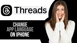 How to Change Language in Threads App on iPhone