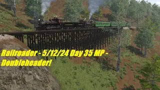 Railroader - 5/12/24 Day 35 MP - Doubleheader!